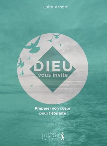 Couverture du livre « Dieu vous invite » de John Arnott aux éditions Premiere Partie