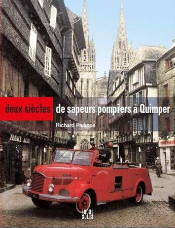 Couverture du livre « Deux siècles de sapeurs pompiers à Quimper » de Richard Philippe aux éditions Locus Solus