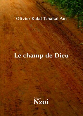 Couverture du livre « Le champ de Dieu » de Olivier Kalal Tshakal Am aux éditions Nzoi