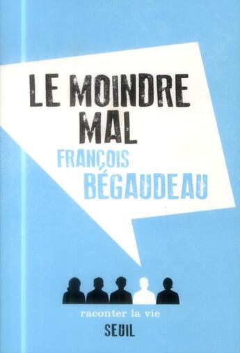 Couverture du livre « Le moindre mal » de Francois Begaudeau aux éditions Raconter La Vie