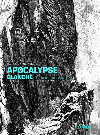 Couverture du livre « Apocalypse blanche (la sirène sous la cime) » de Jacques Amblard aux éditions La Volte