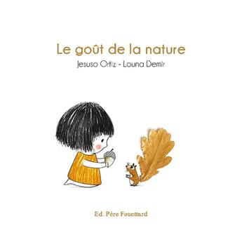 Couverture du livre « Le goût de la nature » de Louna Demir et Jesuso Ortiz aux éditions Pere Fouettard