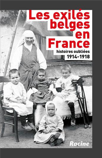 Couverture du livre « Les exilés belges en France ; 1914-1918 » de Jean-Pierre Popelier aux éditions Editions Racine