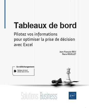 Couverture du livre « Tableaux de bord : pilotez vos informations pour optimiser la prise de décision avec Excel ; niveau débutant à inité » de Pierre Rigollet et Jean-Francois Rieu aux éditions Eni