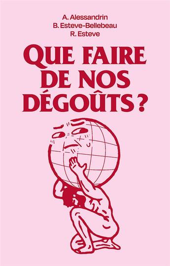 Couverture du livre « Que faire de nos dégoûts ? » de Arnaud Alessandrin et Brigitte Esteve-Bellebeau et Rogelio Esteve aux éditions Eclisse