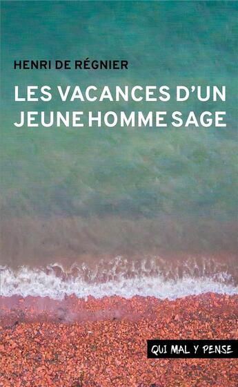 Couverture du livre « Les vacances d'un jeune homme sage » de Henri De Regnier aux éditions Qui Mal Y Pense