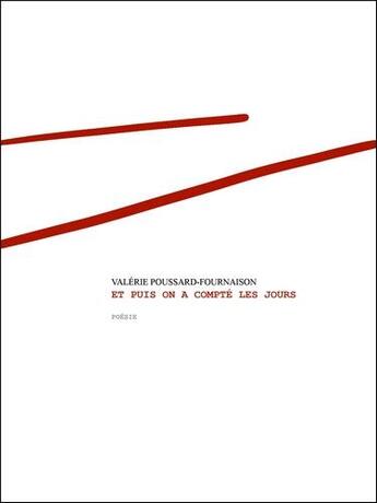 Couverture du livre « Et puis on a compté les jours » de Valerie Poussard-Fournaison aux éditions L'echappee Belle