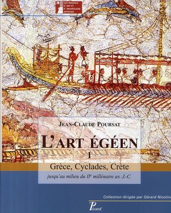 Couverture du livre « L'art égéen t.1 ; Grêce, Cyclades, Crête jusqu'au milieu du IIe siècle avant J.-C. » de Jean-Claude Poursat aux éditions Picard