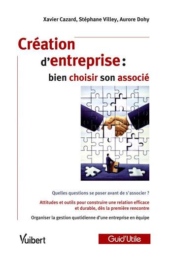 Couverture du livre « Création d'entreprise ; bien choisir son associé » de Cazard/Dohy/Villey aux éditions Vuibert