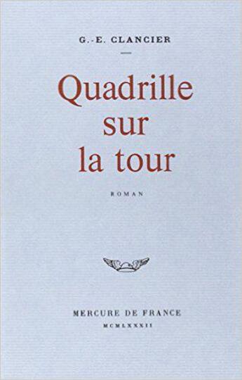 Couverture du livre « Quadrille sur la tour » de Georges-Emmanuel Clancier aux éditions Mercure De France