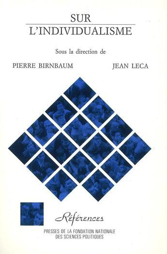 Couverture du livre « Sur l'individualisme » de Jean Leca et Pierre Birnbaum aux éditions Presses De Sciences Po