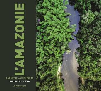 Couverture du livre « L'Amazonie racontée aux enfants » de Philippe Godard aux éditions La Martiniere Jeunesse