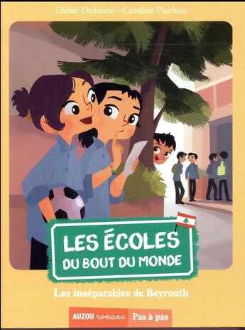 Couverture du livre « Les écoles du bout du monde Tome 7 : les inséparables de Beyrouth » de Didier Dufresnes et Caroline Piochon aux éditions Auzou