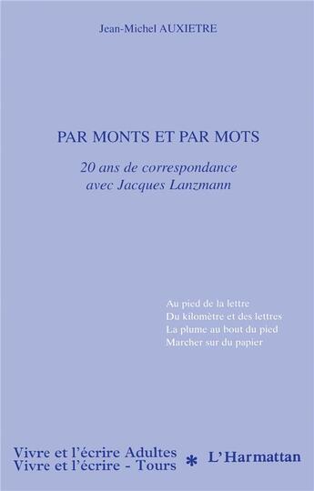 Couverture du livre « PAR MONTS ET PAR MOTS : 20 ans de correspondance avec Jacques Lanzmann » de Jean-Michel Auxietre aux éditions L'harmattan