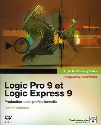 Couverture du livre « Logic pro 9 et logic express 9 ; production audio professionnelle » de Baconnet Francois aux éditions Pearson