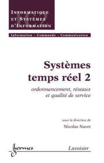 Couverture du livre « Systèmes temps réel 2 : ordonnancement, réseaux et qualité de service » de Navet Nicolas aux éditions Hermes Science Publications