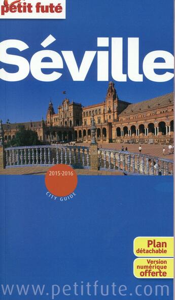 Couverture du livre « GUIDE PETIT FUTE ; CITY GUIDE ; Séville (édition 2015) » de  aux éditions Le Petit Fute