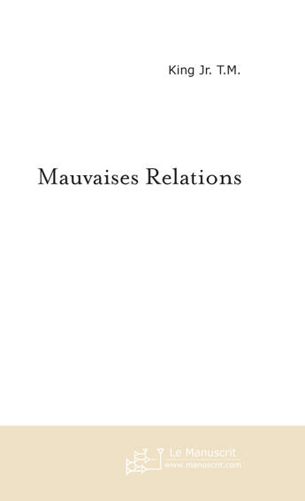 Couverture du livre « Mauvaises relations » de King Jr T.M. aux éditions Le Manuscrit