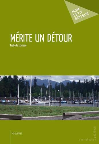 Couverture du livre « Mérite un détour » de Isabelle Loiseau aux éditions Publibook