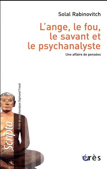 Couverture du livre « L'ange, le fou, le savant et le psychanalyste ; une affaire de pensées » de Solal Rabinovitch aux éditions Eres