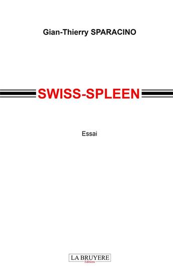 Couverture du livre « Swiss-spleen » de Gian-Thierry Sparacino aux éditions La Bruyere