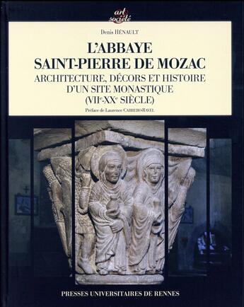 Couverture du livre « L'abbaye Saint-Pierre de Mozac ; architecture, décors et histoire d'un site monastique (VIIe-XXe siècle) » de Denis Henault aux éditions Pu De Rennes