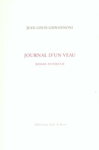 Couverture du livre « Journal d'un veau - roman interieur » de Giovanonni J-L. aux éditions Leo Scheer