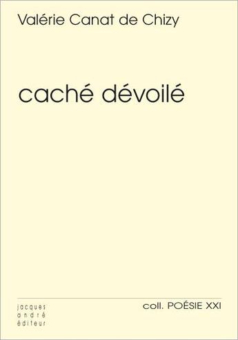 Couverture du livre « Caché dévoilé » de Valerie Canat De Chizy aux éditions Jacques Andre