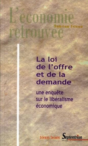 Couverture du livre « La loi de l'offre et de la demande ; une enquête sur le libéralisme économique » de Pu Septentrion aux éditions Pu Du Septentrion