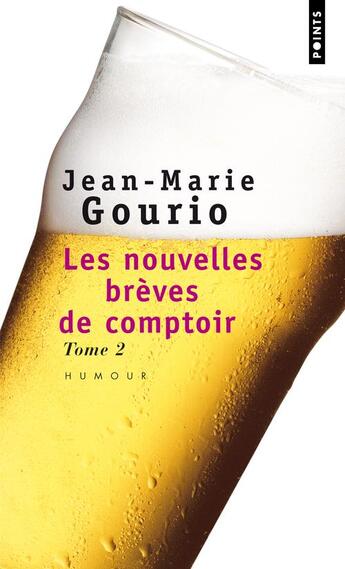 Couverture du livre « Les nouvelles brèves de comptoir Tome 2 » de Jean-Marie Gourio aux éditions Points