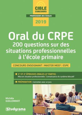 Couverture du livre « Oral du CRPE ; 200 questions sur des situations professionnelles à l'école primaire (concours 2019) » de Michele Guilleminot aux éditions Studyrama