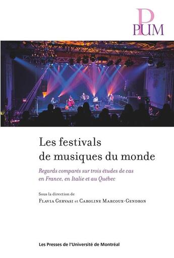 Couverture du livre « Les festivals de musiques du monde : Regards comparés sur trois études de cas en France, en Italie et au Québec » de Collectif et Flavia Gervasi et Caroline Marcoux-Gendron aux éditions Pu De Montreal