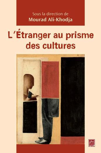 Couverture du livre « L'etranger au prisme des cultures » de Ali-Khodja Mourad aux éditions Presses De L'universite De Laval