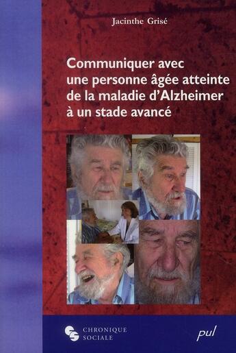 Couverture du livre « Communiquer avec une personne atteinte maladie d'alzheimer » de Jacinthe Grise aux éditions Chronique Sociale