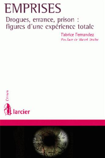 Couverture du livre « Emprises ; drogues, errance, prison : figures d'une expérience totale » de Fernandez/Drulhe aux éditions Larcier