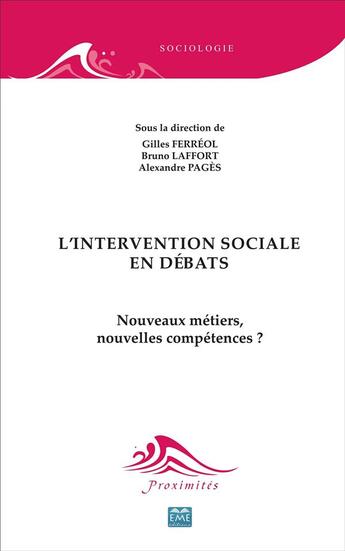 Couverture du livre « L'intervention sociale en débats ; nouveaux métiers, nouvelles compétences? » de Gilles Ferreol et Alexandre Pages et Bruno Laffort aux éditions Eme Editions