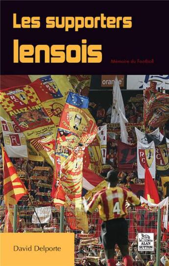 Couverture du livre « Les supporters lensois » de David Delporte aux éditions Editions Sutton