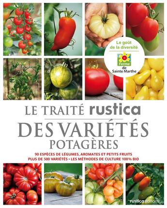 Couverture du livre « Le traite rustica des varietes potageres - 90 especes de legumes, aromates et petits fruits - plus d » de Xavier Mathias aux éditions Rustica