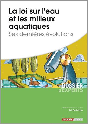 Couverture du livre « La loi sur l'eau et les milieux aquatiques ; ses dernières évolutions » de Joel Graindorge aux éditions Territorial