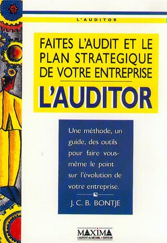 Couverture du livre « L'auditor : faites le bilan et le plan stratégique de votre entreprise » de Johan C. B. Bontje aux éditions Maxima