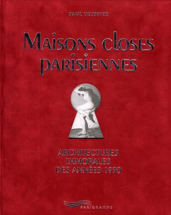 Couverture du livre « Maisons closes parisiennes ; architectures immorales des années 1930 » de Paul Teyssier aux éditions Parigramme