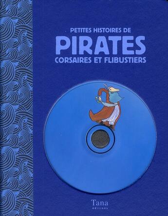 Couverture du livre « Petites histoires de pirates, corsaires et flibustiers » de Francoise Bayle aux éditions Tana