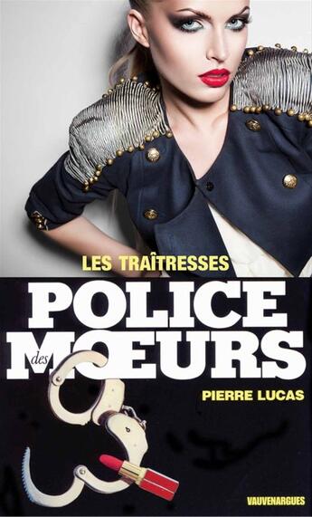 Couverture du livre « Police des moeurs t.76 ; les traîtresses » de Pierre Lucas aux éditions Mount Silver