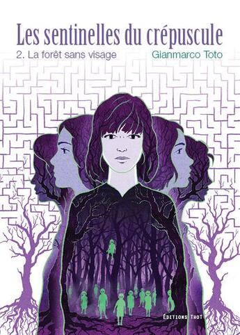 Couverture du livre « Les sentinelles du crépuscule Tome 2 ; la forêt sans visage » de Gianmarco Toto aux éditions Editions Thot