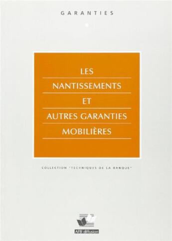 Couverture du livre « Les Nantissements Et Autres Garanties Mobilieres » de Guillot aux éditions Revue Banque