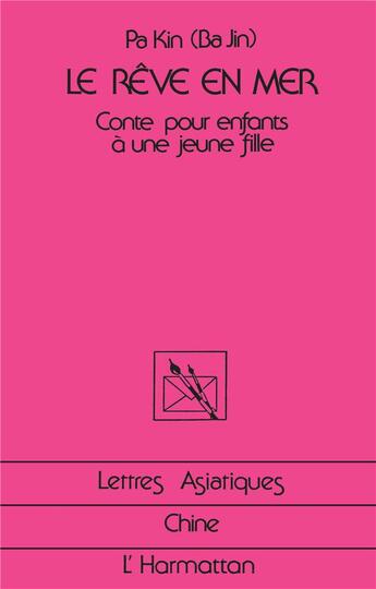 Couverture du livre « Le rêve en mer ; contes pour enfants à une jeune fille » de Pa Kin aux éditions L'harmattan