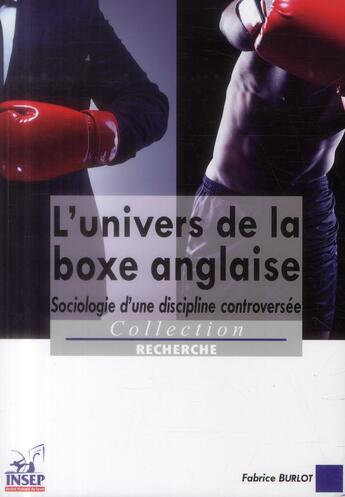 Couverture du livre « L'univers de la boxe anglaise - sociologie d'une discipline controversee » de Burlot Fabrice aux éditions Insep Diffusion