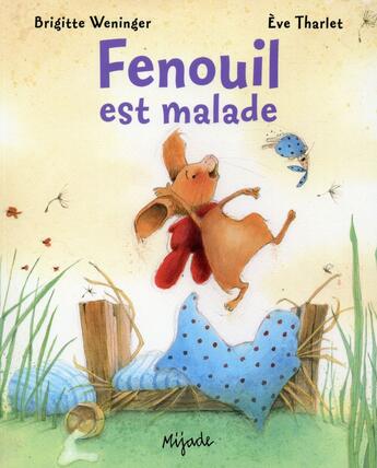 Couverture du livre « Fenouil est malade » de Eve Tharlet et Brigitte Weninger aux éditions Mijade