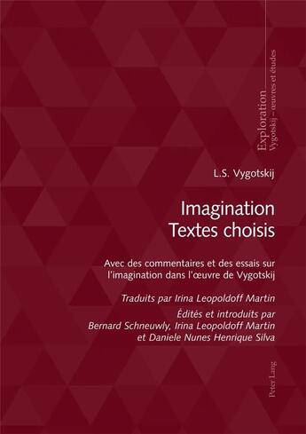 Couverture du livre « Imagination Textes choisis : Avec des commentaires et des essais sur l'imagination dans l'oeuvre de Vygotskij... » de Bernard Schneuwly et Lev Semionovitch Vygotskij aux éditions P.i.e. Peter Lang