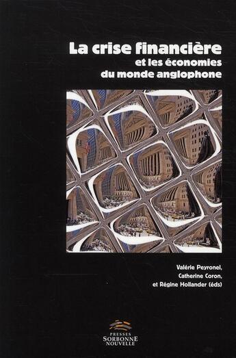 Couverture du livre « La crise financière et les économies du monde anglophone » de Catherine Coron et Regine Hollander et Valerie Peyronel aux éditions Presses De La Sorbonne Nouvelle